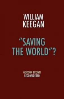 Image of saving the World. by William Keegan Paperback