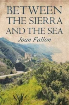 Image of Between the Sierra and the Sea by Joan Fallon Paperback