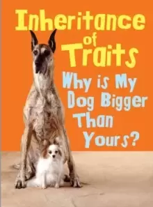 Image of Inheritance of Traits : Why Is My Dog Bigger Than Your Dog?