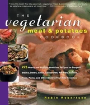 Image of vegetarian meat and potatoes cookbook 275 hearty and healthy meat free reci