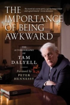 Image of The Importance of Being Awkward by Tam Dalyell Hardback