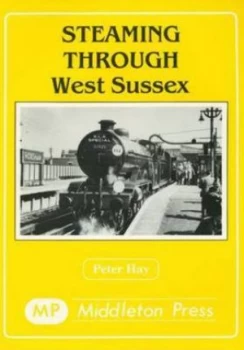 Image of Steaming through West Sussex by Peter Hay Book
