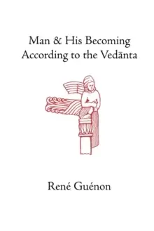 Image of Man and His Becoming According to the Vedanta