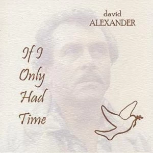 Image of If I Only Had Time by David Alexander CD Album