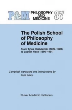 Image of The Polish School of Philosophy of Medicine by Ilana Lwy Hardback
