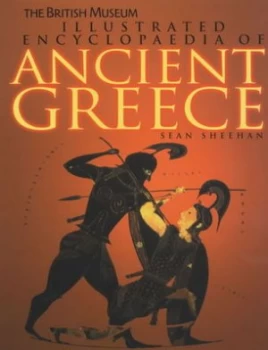 Image of The British Museum Illustrated Encyclopaedia of Ancient Greece by Sean Sheehan Hardback