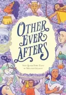 Image of other ever afters new queer fairy tales a graphic novel