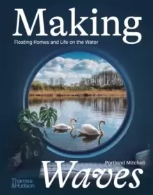Image of Making Waves : Floating Homes and Life on the Water
