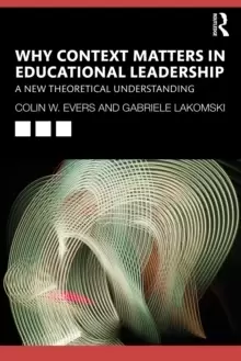 Image of Why Context Matters in Educational Leadership : A New Theoretical Understanding