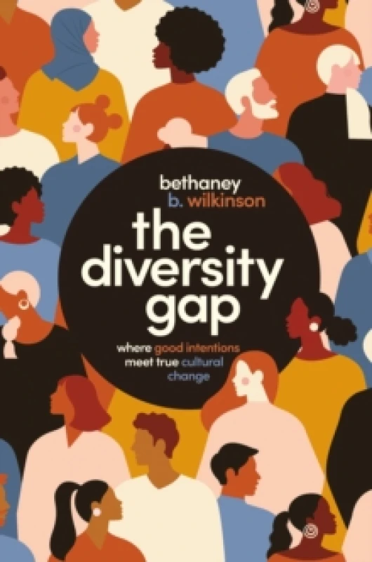 Image of The Diversity Gap : Where Good Intentions Meet True Cultural Change Paperback / softback
