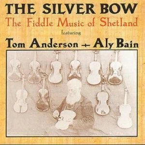 Image of The Silver Bow The Fiddle Music Of Shetland by Tom Anderson/Aly Bain CD Album