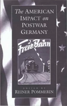 Image of American Impact on Postwar Germany by reiner pommerin Hardback