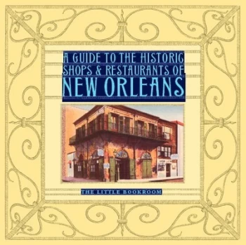 Image of A guide to the historic shops & restaurants of New Orleans by