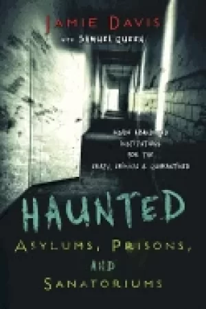 Image of haunted asylums prisons and sanatoriums inside abandoned institutions for t