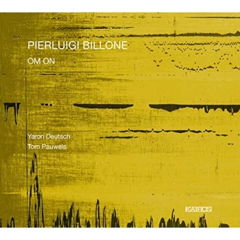 Image of Yaron Deutsch Tom Pauwels - Pierluigi Billone: Om On CD