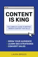 Image of content is king the complete guide to writing web content that sells