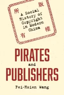 Image of Pirates and Publishers : A Social History of Copyright in Modern China