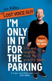 Image of I'm Only In It for the Parking : Life and laughter from the priority seats