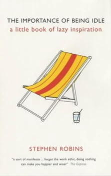 Image of The Importance of Being Idle by Stephen Robins Paperback