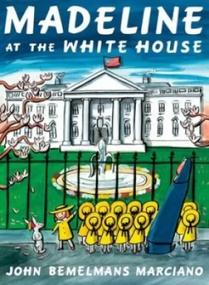 Image of Madeline at the White House by John Bemelmans Marciano