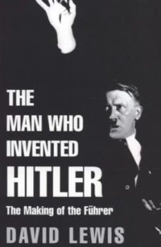 Image of The Man Who Invented Hitler by David Lewis Paperback