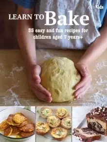Image of Learn to Bake : 35 Easy and Fun Recipes for Children Aged 7 Years +