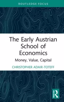 Image of The Early Austrian School of Economics Money Value Capital
