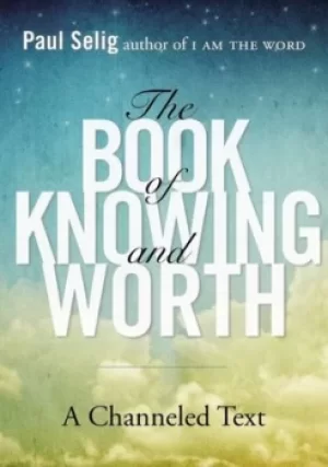 Image of The book of knowing and worth by Paul Selig