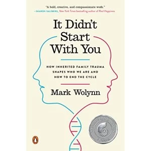 Image of It Didn't Start with You: How Inherited Family Trauma Shapes Who We are and How to End the Cycle by Mark Wolynn...