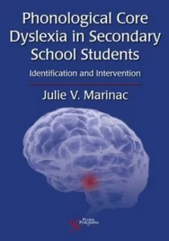 Image of Phonological Core Dyslexia in Secondary School Students by Julie V. Marinac Paperback