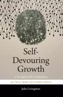 Image of Self-Devouring Growth : A Planetary Parable as Told from Southern Africa