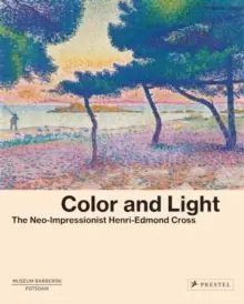 Image of Color and Light : The Neo-Impressionist Henri-Edmond Cross