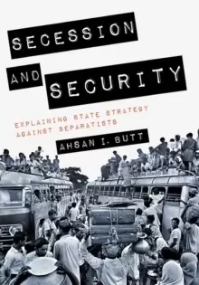 Image of Secession and Security : Explaining State Strategy against Separatists