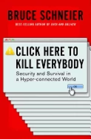 Image of click here to kill everybody security and survival in a hyper connected wor