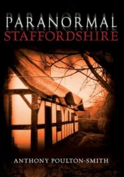 Image of Paranormal Staffordshire by Anthony Poulton-Smith Book