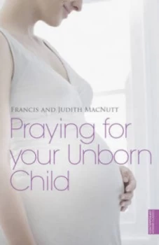 Image of Praying for Your Unborn Child by Francis Macnutt Paperback