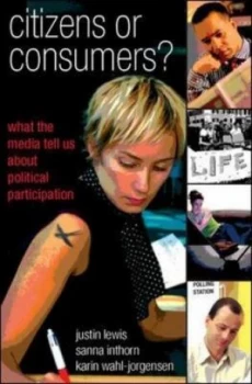 Image of Citizens or Consumers by Justin Lewis Book