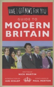 Image of Have I Got News for You Guide to Modern Britain by Nick Martin Hardback