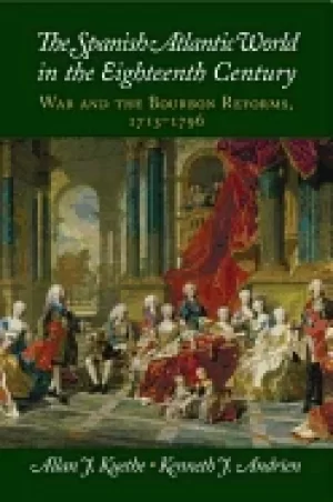 Image of spanish atlantic world in the eighteenth century war and the bourbon reform