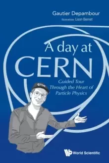 Image of Day At Cern, A: Guided Tour Through The Heart Of Particle Physics