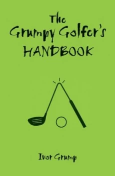 Image of The Grumpy Golfers Handbook by Ivor Grump Hardback