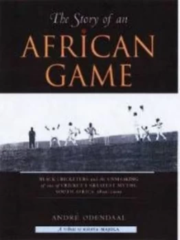 Image of The Story of an African Game by Andre Odendaal Hardback