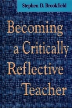 Image of Becoming a Critically Reflective Teacher by Stephen D. Brookfield Hardback