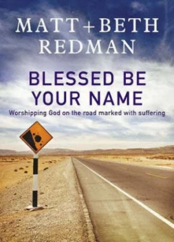 Image of Blessed Be Your Name by Beth Redman Hardback