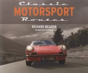 Image of Classic Motorsport Routes by Richard Meaden Hardback