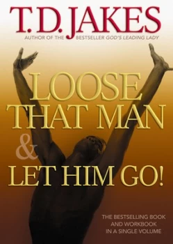 Image of Loose that man & let him go by T. D Jakes