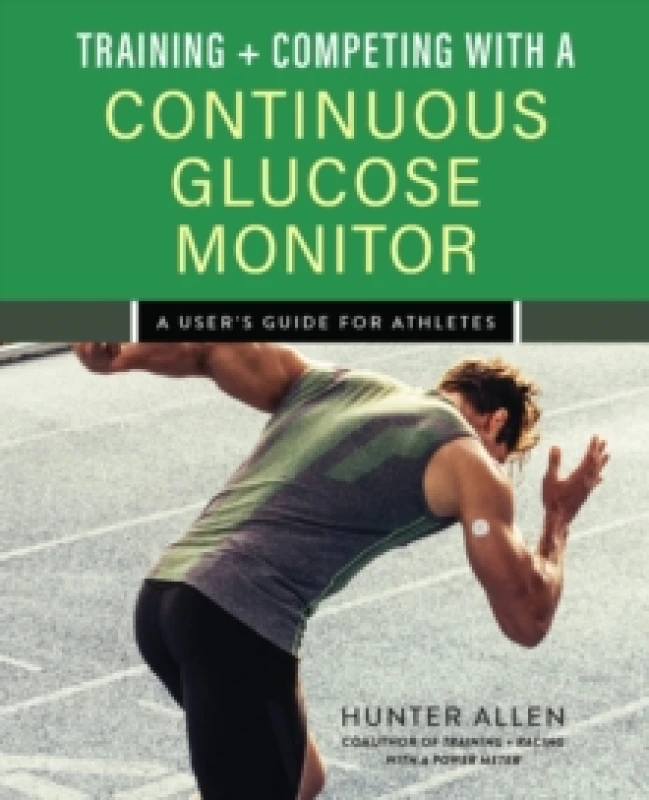 Image of Training and Competing with a Continuous Glucose Monitor : A User's Guide for Athletes Paperback / softback