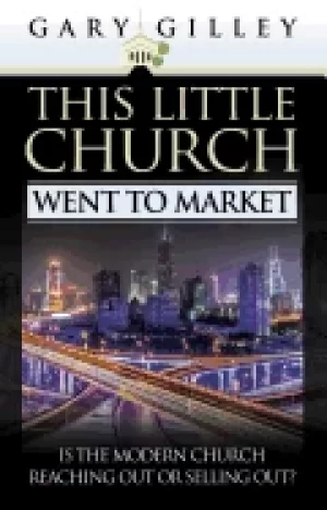 Image of this little church went to market the church in the age of entertainment
