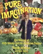 Image of pure imagination the making of willy wonka and the chocolate factory