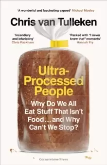 Image of Ultra-Processed People : Why Do We All Eat Stuff That Isn't Food ... and Why Can't We Stop?